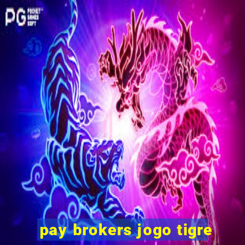 pay brokers jogo tigre